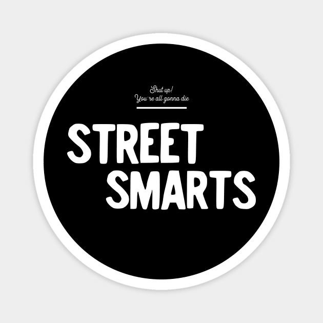 Street Smarts Magnet by usernate